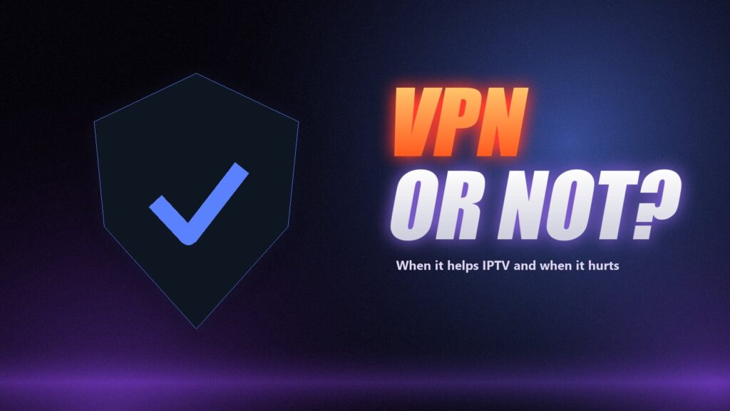 Do you need a VPN for IPTV